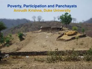 Poverty, Participation and Panchayats Anirudh Krishna, Duke University