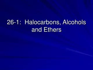 26-1: Halocarbons, Alcohols and Ethers