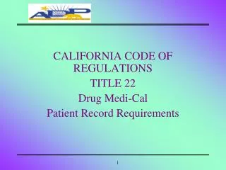 CALIFORNIA CODE OF REGULATIONS TITLE 22 Drug Medi-Cal Patient Record Requirements