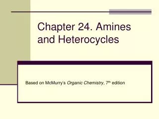 Chapter 24. Amines and Heterocycles