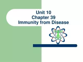 Unit 10 Chapter 39 Immunity from Disease