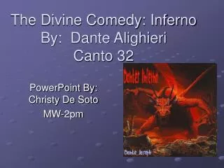 The Divine Comedy: Inferno By: Dante Alighieri Canto 32