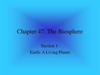 Chapter 47: The Biosphere