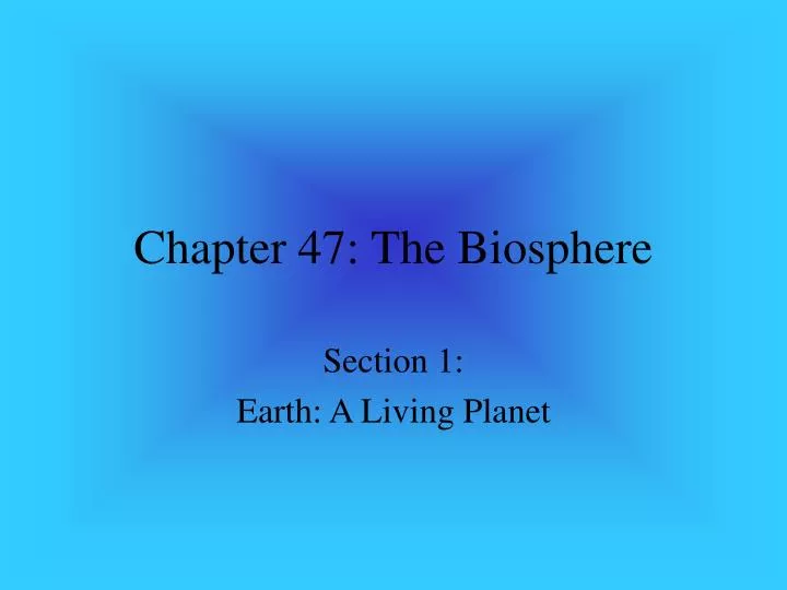 chapter 47 the biosphere