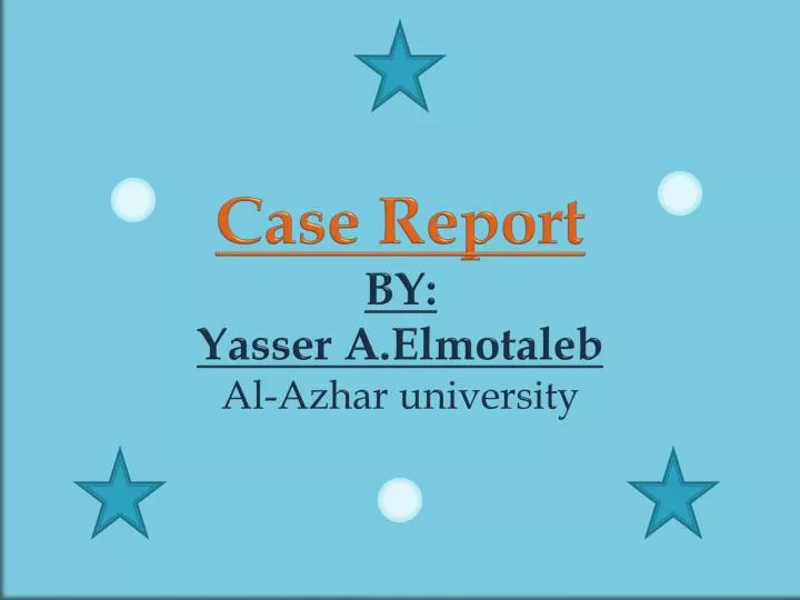 case report by yasser a elmotaleb al azhar university
