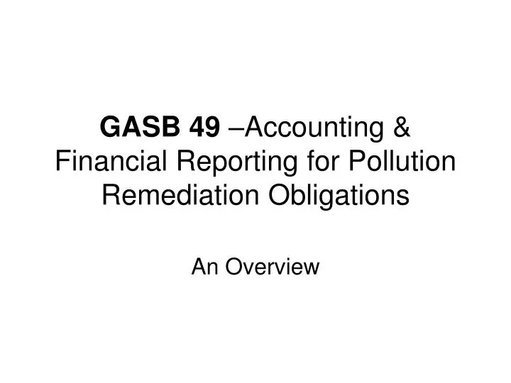 gasb 49 accounting financial reporting for pollution remediation obligations