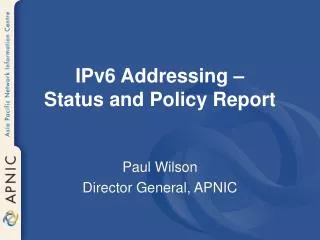 IPv6 Addressing – Status and Policy Report
