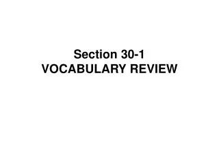 Section 30-1 VOCABULARY REVIEW