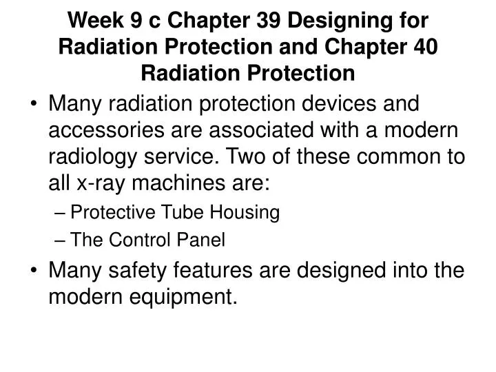 week 9 c chapter 39 designing for radiation protection and chapter 40 radiation protection