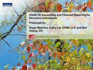 GASB 53: Accounting and Financial Reporting for Derivative Instruments Presented by: