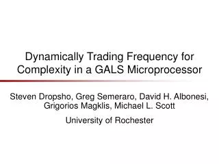 Dynamically Trading Frequency for Complexity in a GALS Microprocessor