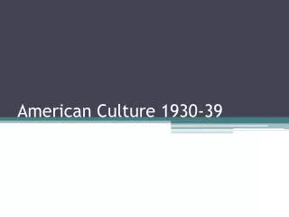 American Culture 1930-39