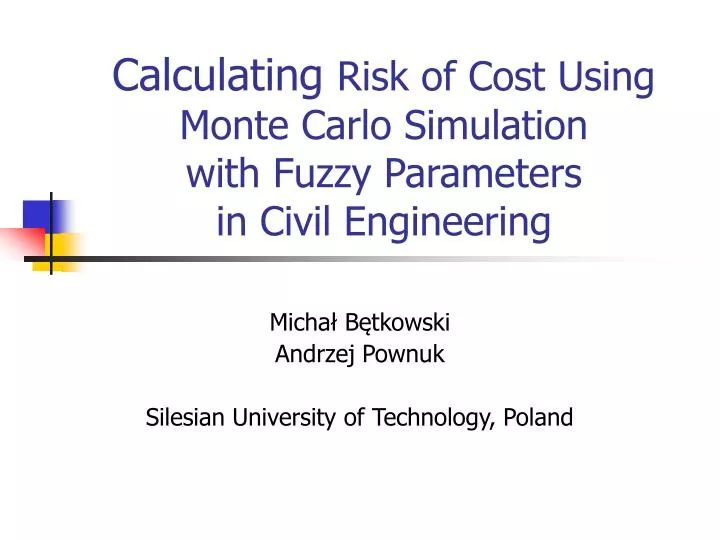 calculating risk of cost using monte carlo simulation with fuzzy parameters in civil engineering