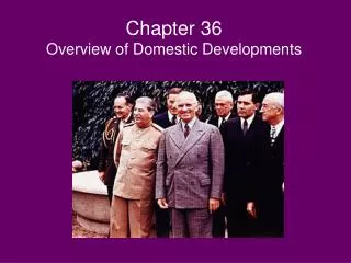 Chapter 36 Overview of Domestic Developments