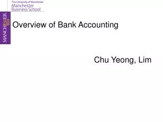 Overview of Bank Accounting 					Chu Yeong, Lim