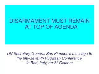 DISARMAMENT MUST REMAIN AT TOP OF AGENDA