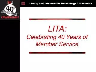 LITA: Celebrating 40 Years of Member Service