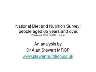 National Diet and Nutrition Survey: people aged 65 years and over. Published 1995 HMSO London