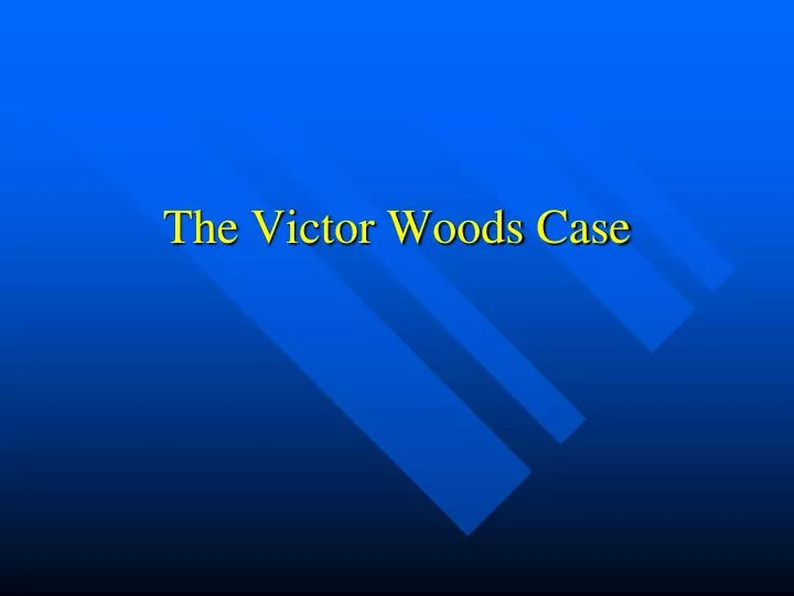 the victor woods case