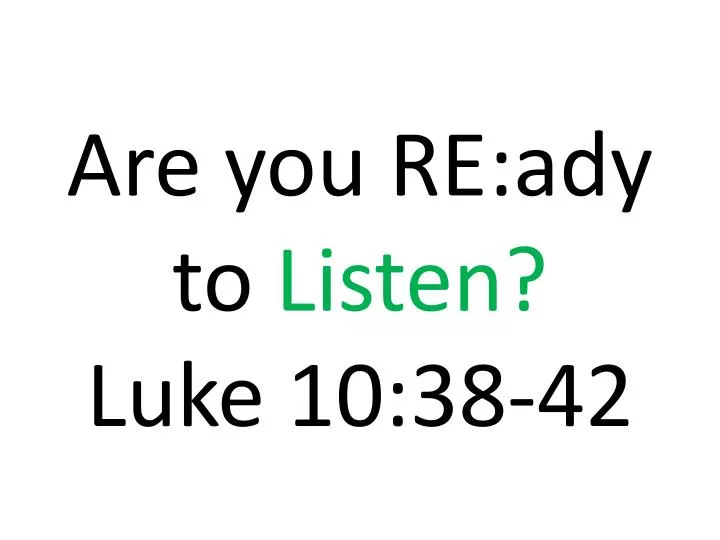 are you re ady to listen luke 10 38 42