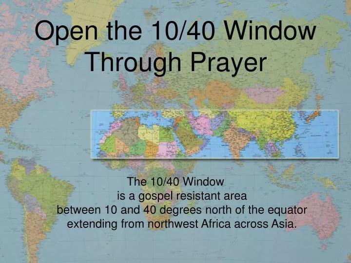 open the 10 40 window through prayer