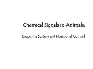 Chemical Signals in Animals: Endocrine System and Hormonal Control