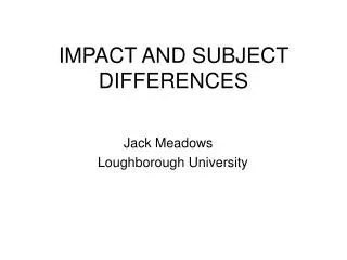 IMPACT AND SUBJECT DIFFERENCES