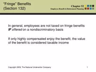 In general, employees are not taxed on fringe benefits IF offered on a nondiscriminatory basis