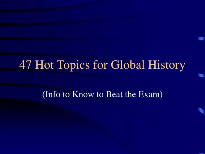 47 hot topics for global history