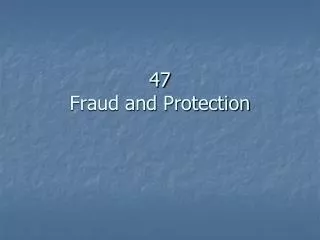 47 Fraud and Protection