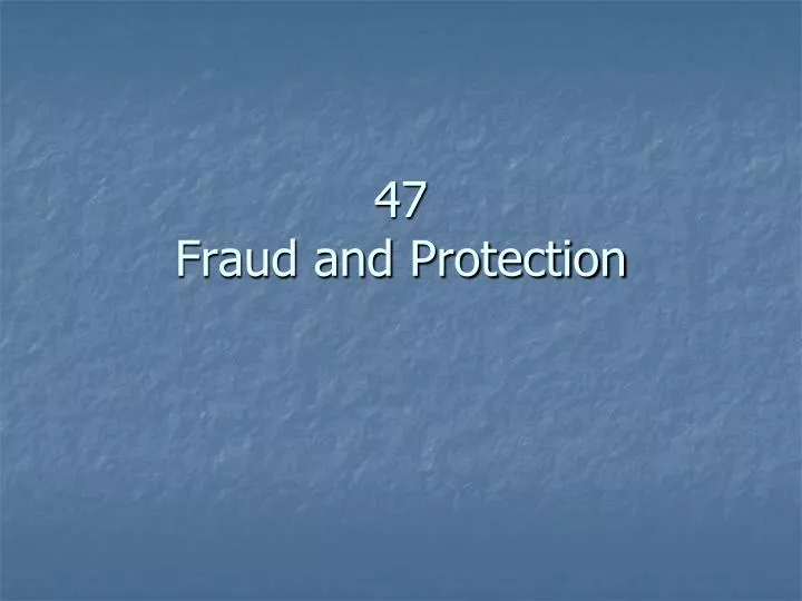 47 fraud and protection