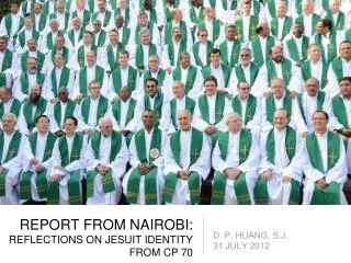 REPORT FROM NAIROBI: REFLECTIONS ON JESUIT IDENTITY FROM CP 70