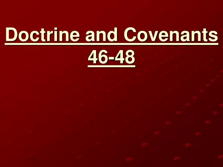 doctrine and covenants 46 48