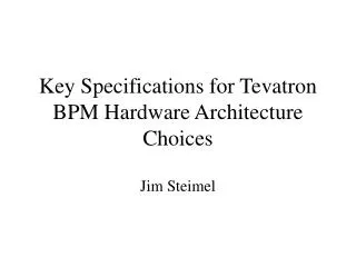 Key Specifications for Tevatron BPM Hardware Architecture Choices