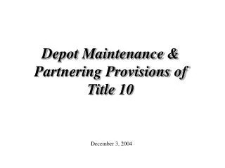 Depot Maintenance &amp; Partnering Provisions of Title 10