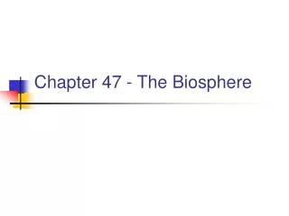 Chapter 47 - The Biosphere
