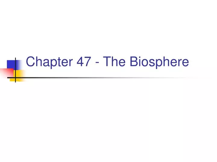 chapter 47 the biosphere