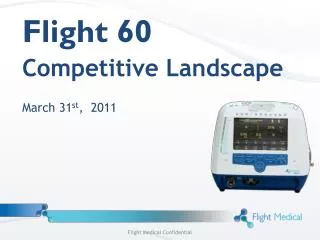 Flight 60 Competitive Landscape March 31 st , 2011