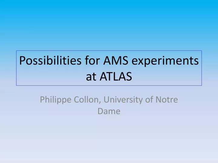 possibilities for ams experiments at atlas
