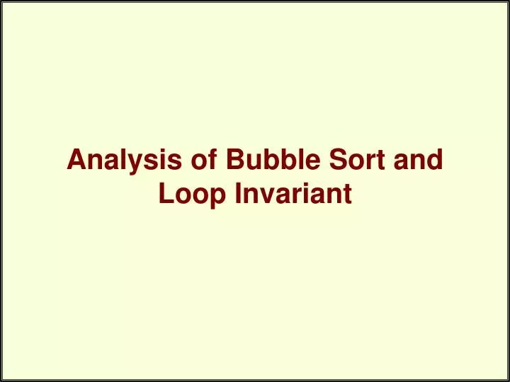 analysis of bubble sort and loop invariant