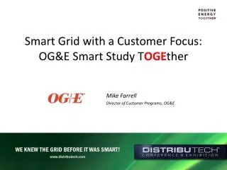 Smart Grid with a Customer Focus: OG&amp;E Smart Study T OGE ther