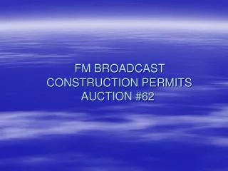 FM BROADCAST CONSTRUCTION PERMITS AUCTION #62