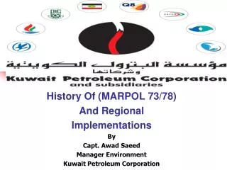 History Of (MARPOL 73/78) And Regional Implementations By Capt. Awad Saeed Manager Environment