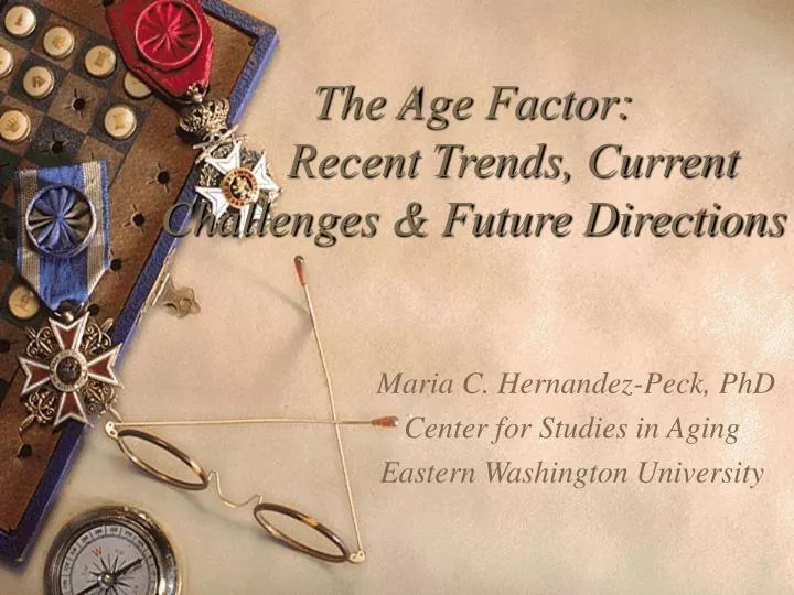 the age factor recent trends current challenges future directions