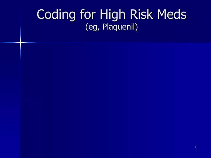 coding for high risk meds eg plaquenil