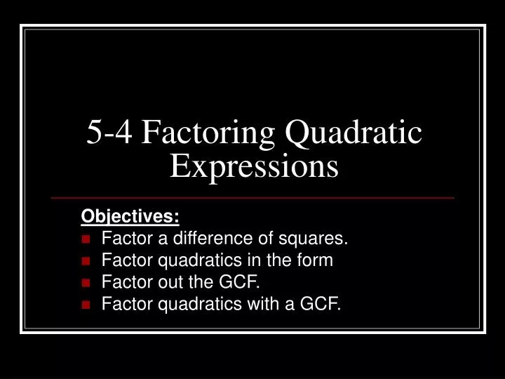 5 4 factoring quadratic expressions