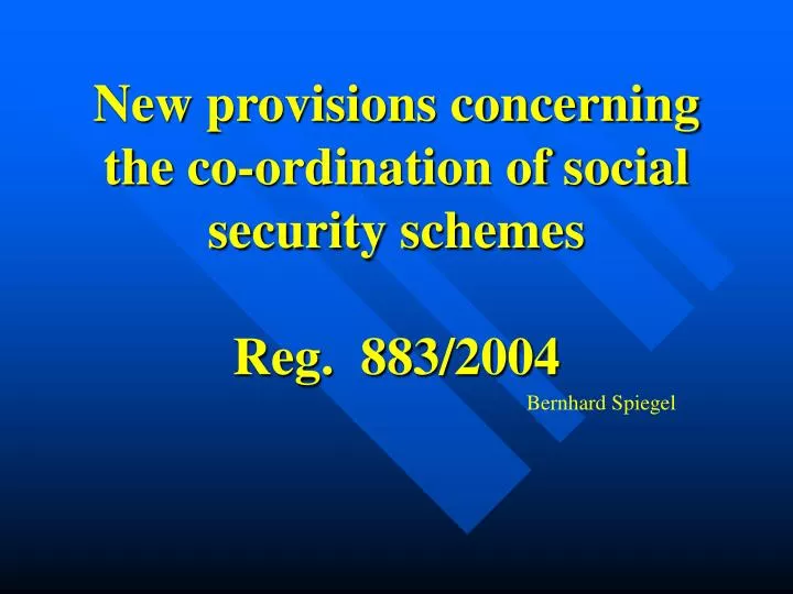new provisions concerning the co ordination of social security schemes reg 883 2004