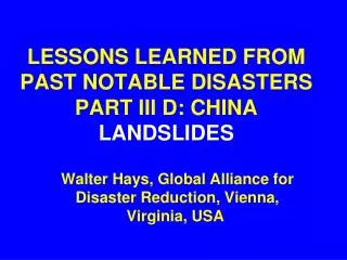 LESSONS LEARNED FROM PAST NOTABLE DISASTERS PART III D: CHINA LANDSLIDES