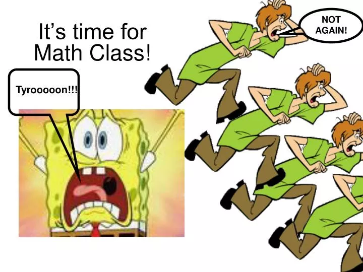 it s time for math class