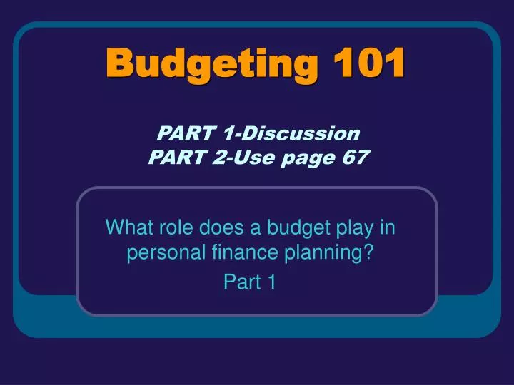 budgeting 101 part 1 discussion part 2 use page 67